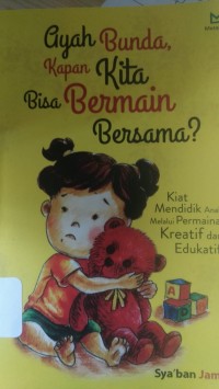 aYAH bUNDA KAPAN kITA BERMAIN bERSAMA