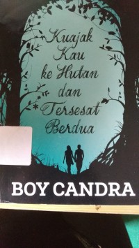 Kuajak Kau ke Hutan dan Tersesat Berdua