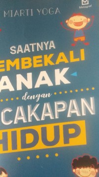 SAATNYA MEMBEKALI ANAK DENGAN KECAKAPAN HIDUP